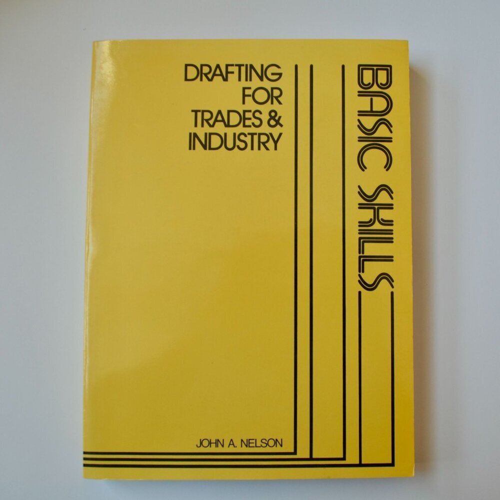 Drafting for Trades & Industry Basic Skills John A. Nelson Book